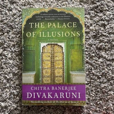  The Palace of Illusions - A Masterpiece Woven With Threads of Mythology and Existentialism